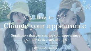 How to change your Appearance For 1318 years old.