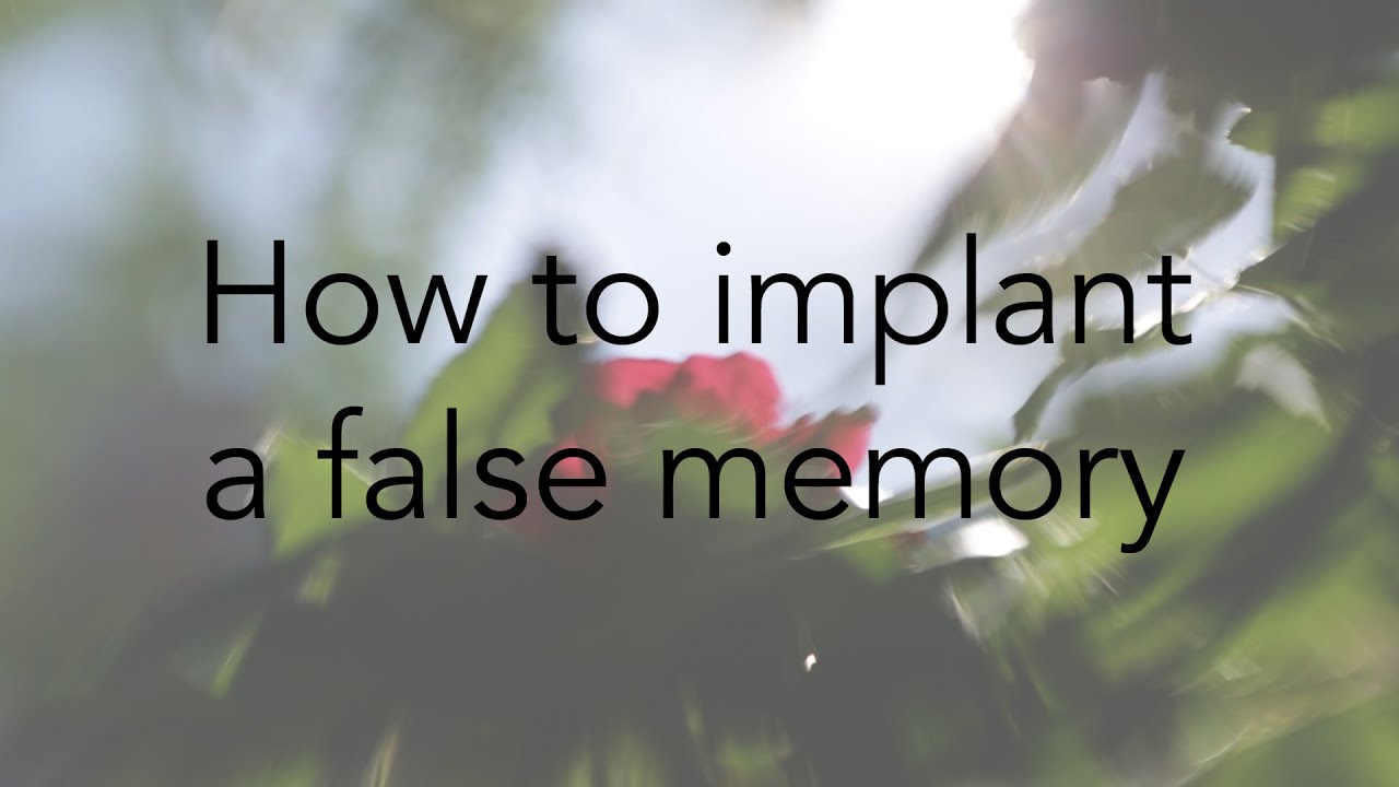 How To Implant False Memories