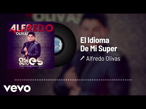 Alfredo Olivas — El Idioma De Mi Super (Audio)