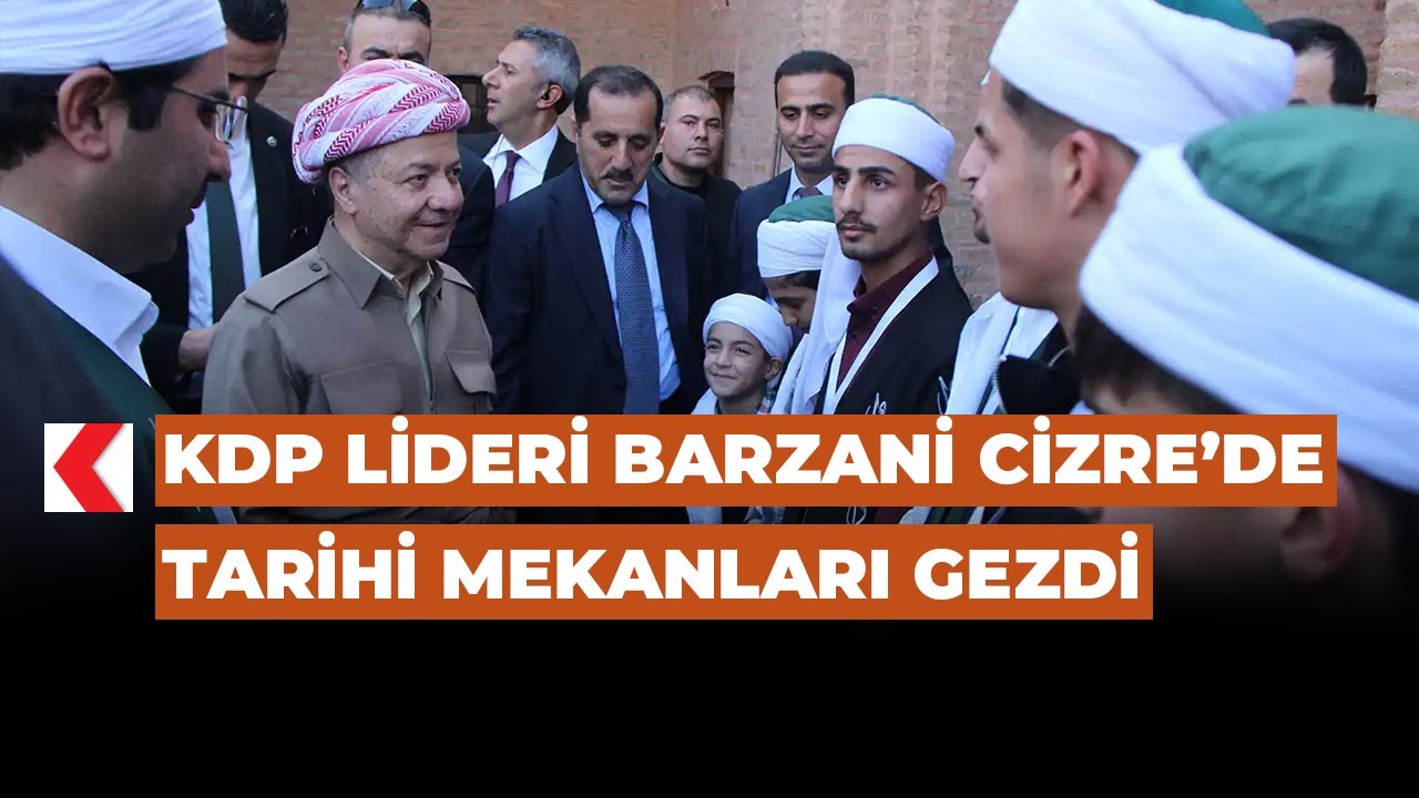 KDP lideri Barzani Cizre’de tarihi mekanları gezdi