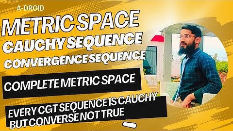 Show that every Cauchy sequence is convergent sequence but converse is not true