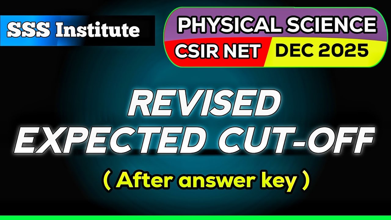 Revised CSIR NET DEC 2025 Physical Science Expected Cut-Off After Answer Key 