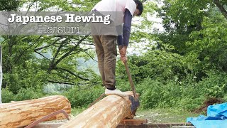 Stepping Back in Time: Hewing Japanese Cedar (Sugi) the Traditional Japanese Carpentry Way