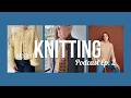 Mostly Knitting Podcast Ep 2 | Melt the ICE, Cozy Rib, & Lessons in Ordering Yarn Online