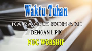 Video thumbnail of "WAKTU TUHAN [KARAOKE ROHANI KRISTEN] D=DO"