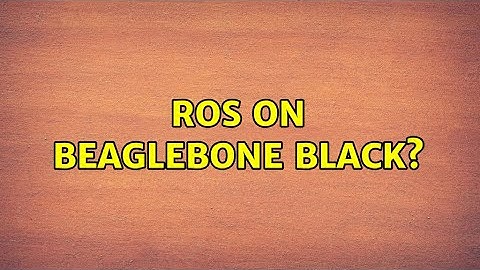 Ubuntu: ROS on BeagleBone Black?