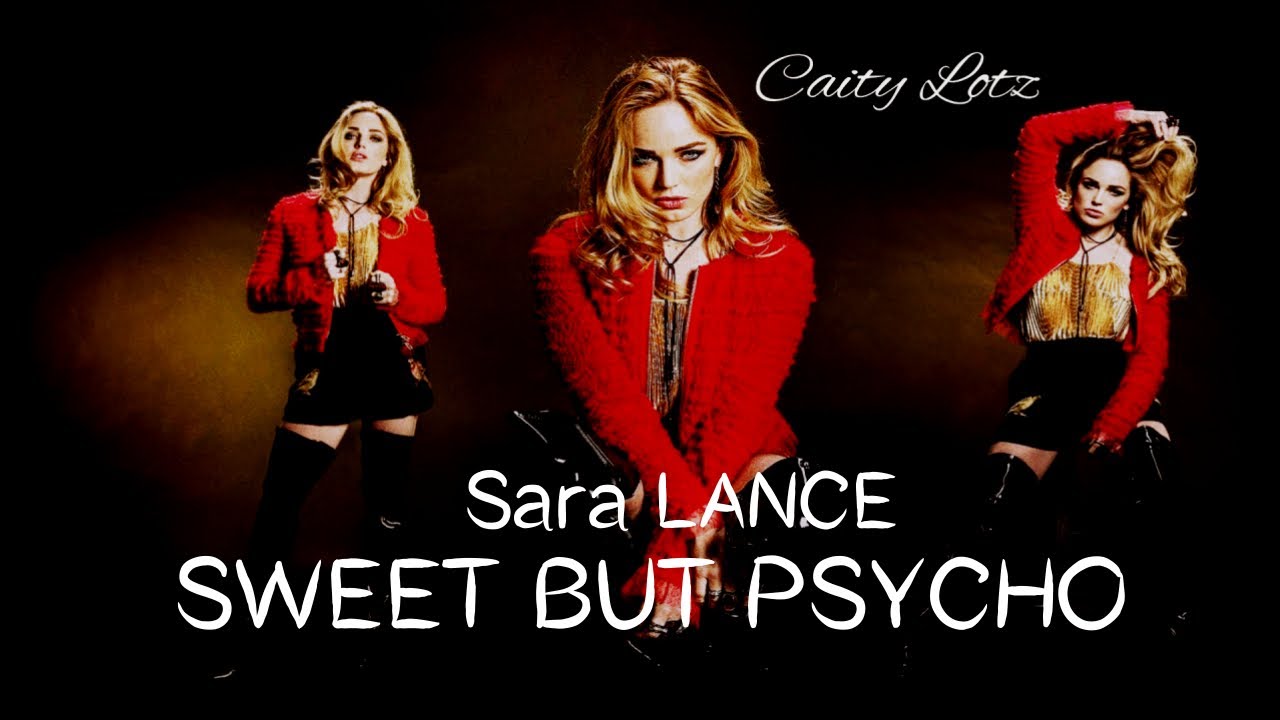 Sara Lance - Sweet but Psycho