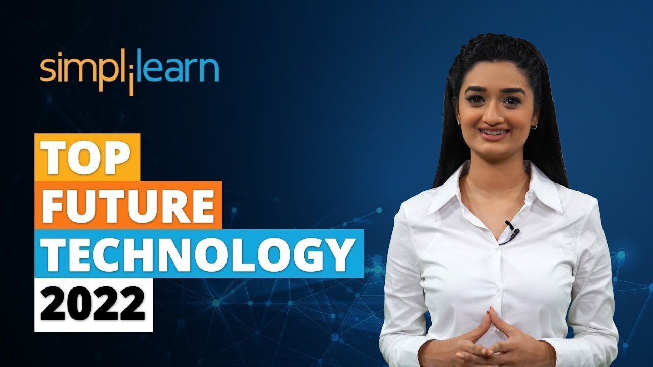 Top 8 Future Technology 2022 | Future Technology | New Technologies 2022 | Simplilearn