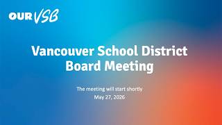 Vancouver School District - Board Meeting - May 27, 2026