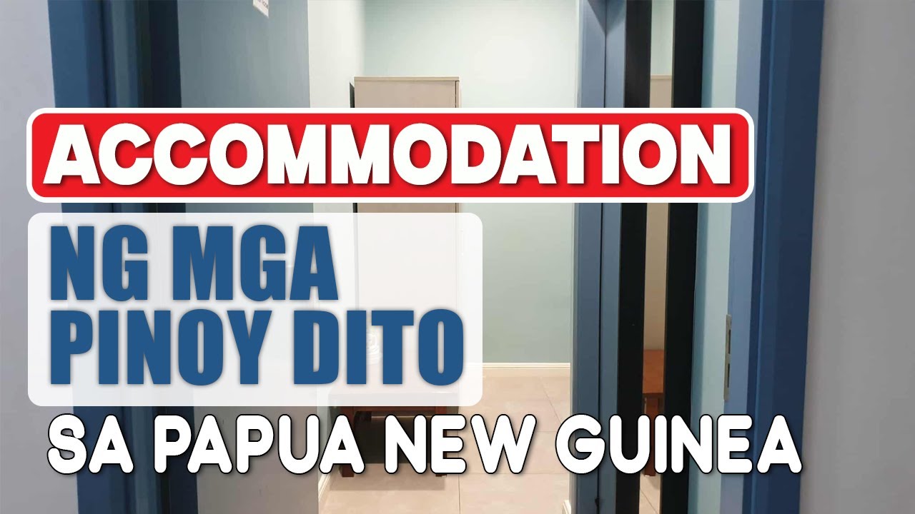 Accommodation ng mga OFW sa Papua New Guinea #ofwlife