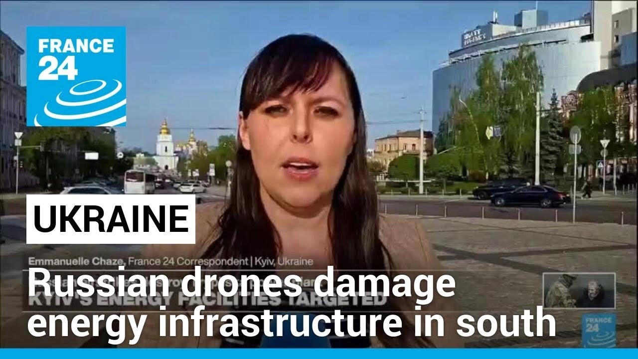 Ukraine says Russian drones damaged energy infrastructure in south • FRANCE 24 English