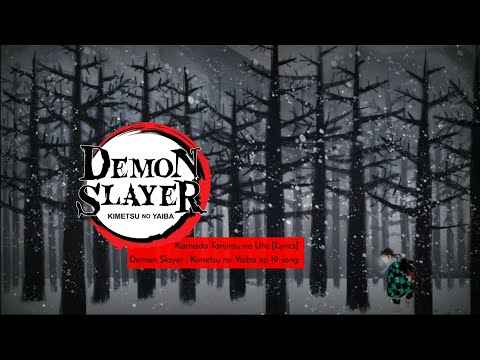 Kamado Tanjirou no Uta [ Lyrics in Jap and Eng ] | Demon Slayer : Kimetsu no Yaiba Episode 19 Song