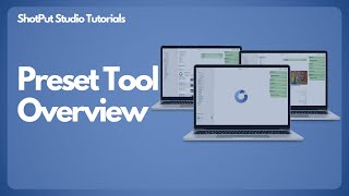 ShotPut Studio Tutorials - An Overview of the Preset Tool