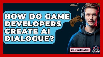 How Do Game Developers Create AI Dialogue? - Video Gamers Vault
