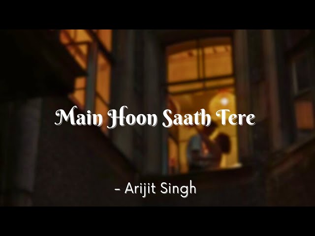 Main Hoon Saath Tere | Arijit Singh | Lyrics | The Musix class=