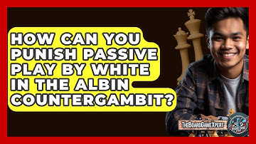 How Can You Punish Passive Play By White In The Albin Countergambit? - The Board Game Xpert