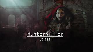 HunterKiller - Voices   |Melodic Minimal|