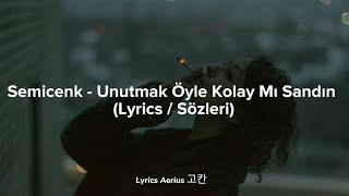 Semicenk - Unutmak Öyle Kolay Mı Sandın (Lyrics / Sözleri) Resimi