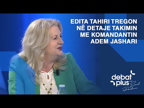 Ekskluzive në Debat Plus – Edita Tahiri tregon në detaje takimin me komandantin Adem Jashari