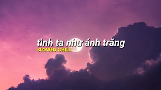 Lúc đắm đuối anh cho rằng tình ta như ánh trăng rằm!! Những bản nhạc slowed x reverb hay hot tiktok!