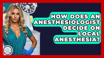How Does An Anesthesiologist Decide On Local Anesthesia? - The Operating Table