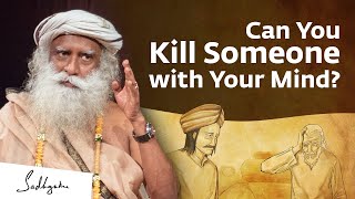 Can You Kill Someone with Your Mind? | Sadhguru