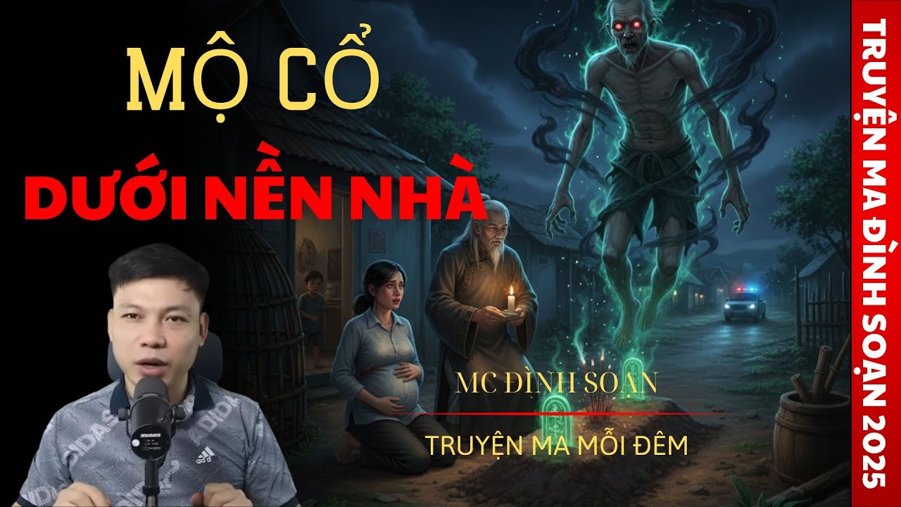 TRUYỆN MA MC ĐÌNH SOẠN : MỘ CỔ DƯỚI NỀN NHÀ | TRUYỆN MA CÓ THẬT