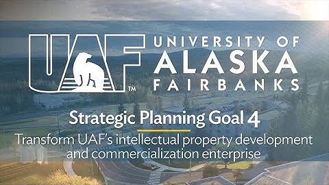 Trailer - Goal 4: Transform UAF’s intellectual property development and commercialization enterprise
