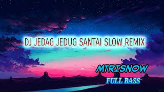 DJ JEDAG JEDUG SANTAI SLOW REMIX FULL BASS TERBARU 2021 | DJ SANTAI SLOW 2021 | DJ SLOW 2021