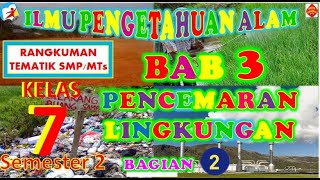 IPA KELAS 7 SMP, BAB 3 PENCEMARAN LINGKUNGAN (PENCEMARAN AIR, PENCEMARAN UDARA, PENCEMARAN TANAH)