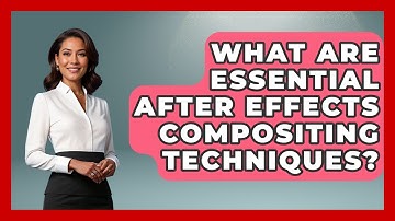What Are Essential After Effects Compositing Techniques? - Design Tool Unlocked