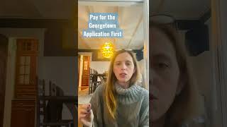 Pay for the Georgetown Application First