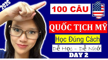 2025 ☘ 100 CÂU THI QUỐC TỊCH MỸ ☘ PHẦN 2 ☘ ĐÁP ÁN MỚI CẬP NHẬT  ☘ 100 CITIZENSHIP QUESTIONS 2025