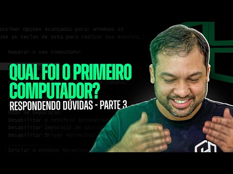 Qual foi o primeiro computador - Tirando Dúvidas parte 3 - Aula 15