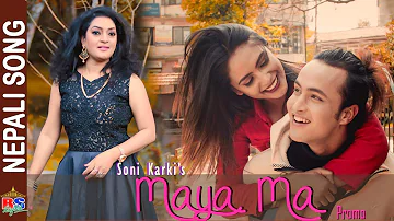 Soni Karki's MAYA MA | New Nepali Song -2018 | Ft. Sahil / Anju Chaulagain / Soni