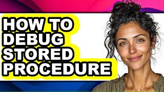 How to Debug Stored Procedure (updated)