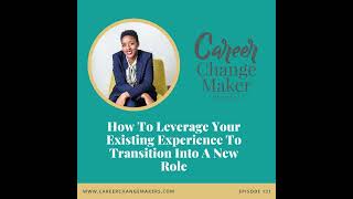 131 I The Hidden Value in Your Experience That Can Transform Your Career