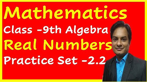 Practice set 2.2 II Chapter 2 II Real Numbers II Class 9 II Algebra II Mathematics 1