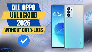 All Oppo Unlocking 2026 - Without Data Loss - How To Remove Oppo Lock Screen Password