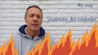 🔥Síndrome del cuidador. #8 Vlog