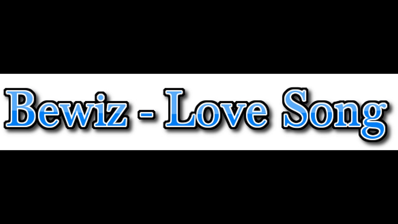 Bewiz - Love Song