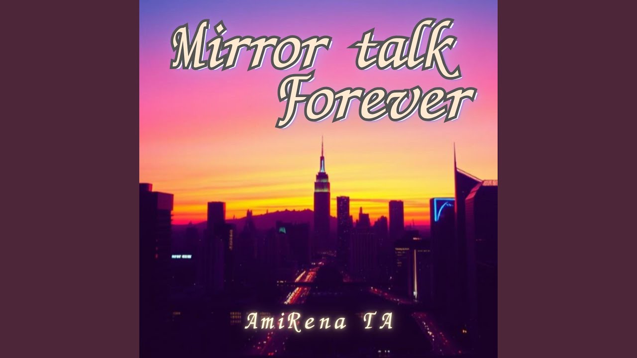 Watch Mirror talk Forever on YouTube Watch Mirror talk Forever on YouTube