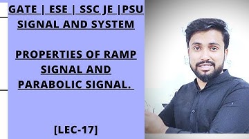 Signal and System|Lec-17| Properties of Ramp Signal and Parabolic function |GATE Prime