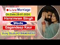  live   marriage   harsimran singh weds gagandeep kaur   29012024