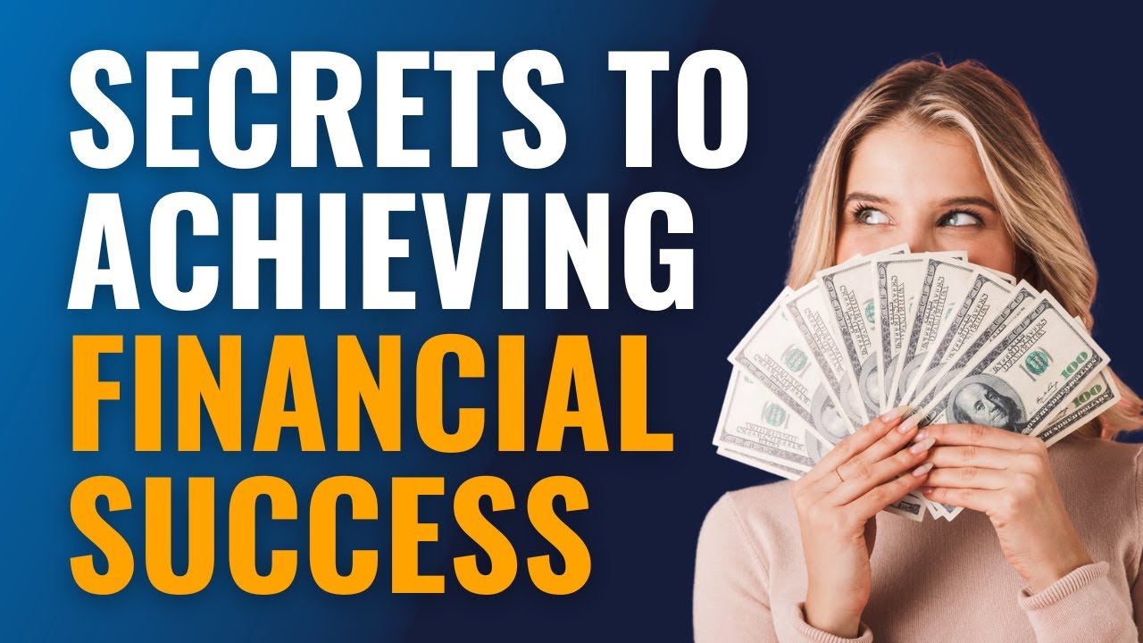 Secrets to Achieving Financial Success YouTube