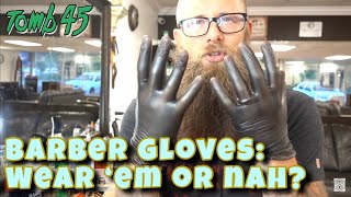 Barber Gloves: Lets Talk