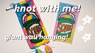 making a GIANT slushy wall hanging! | knot with me ep. 2 ♡