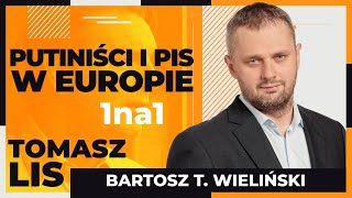 Putiniści i PiS w Europie | Tomasz  Lis 1na1 Bartosz T. Wieliński