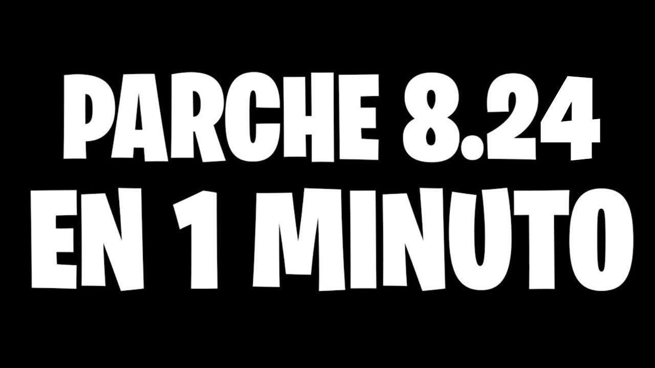 PARCHE 8.24 EN UN MINUTO