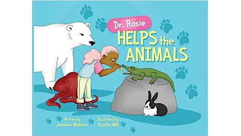 Dr. Rosie Helps the Animals by Jennifer Welborn| I...
